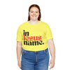 In Jesus Name Unisex Jersey Short Sleeve