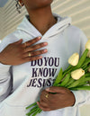 Do You Know Jesus Unisex Hoodie